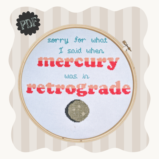 Sorry for What I Said When Mercury Was in Retrograde - cross stitch pattern